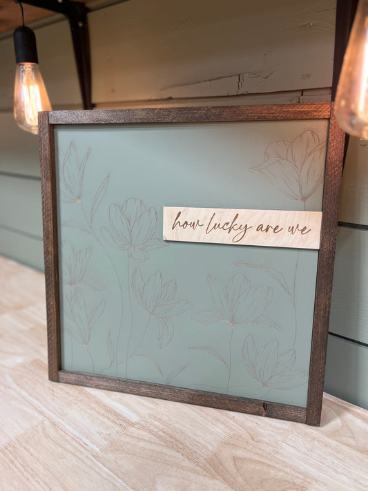 “How Lucky Are We” sign