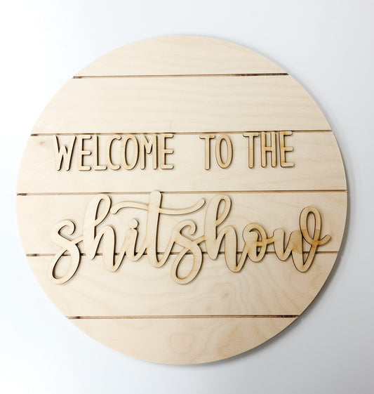 Welcome to the shitshow • DIY sign kit • Wooden Round Shiplap Hanger